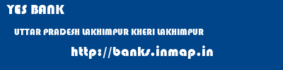 YES BANK  UTTAR PRADESH LAKHIMPUR KHERI LAKHIMPUR   banks information 